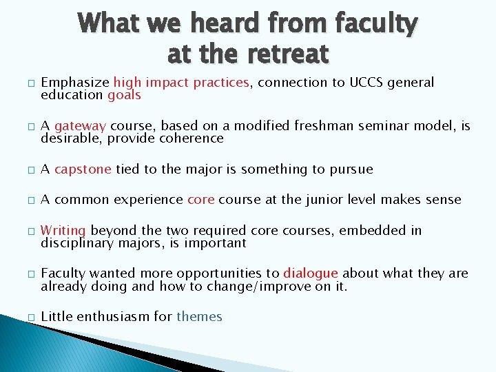 What we heard from faculty at the retreat � � Emphasize high impact practices,