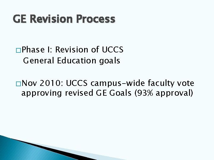 GE Revision Process � Phase I: Revision of UCCS General Education goals � Nov