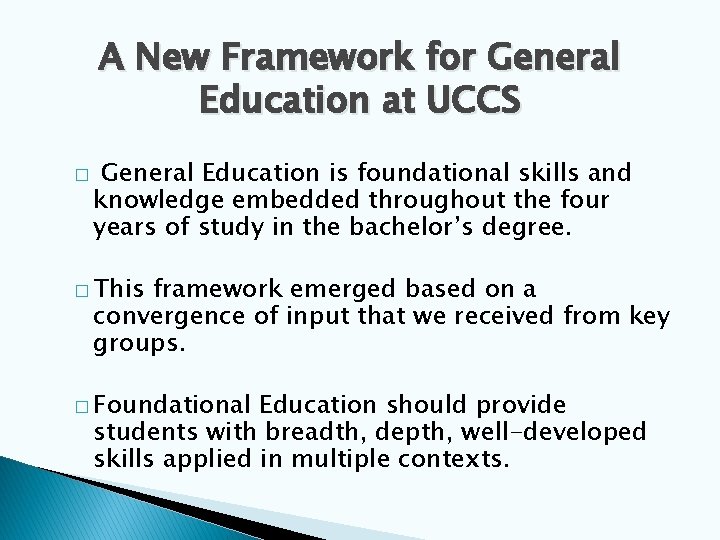 A New Framework for General Education at UCCS � General Education is foundational skills