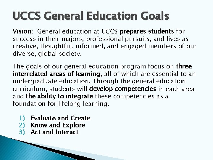 UCCS General Education Goals Vision: General education at UCCS prepares students for success in