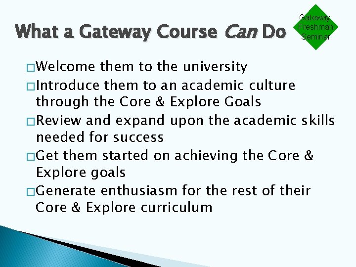 What a Gateway Course Can Do � Welcome Gateway: Freshman Seminar them to the