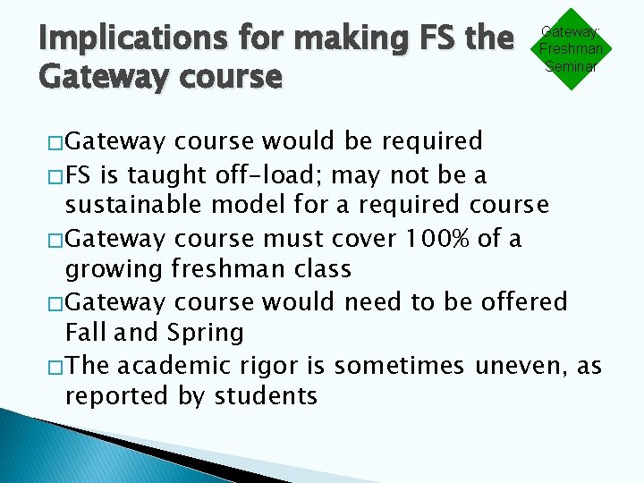 Implications for making FS the Gateway course � Gateway: Freshman Seminar course would be