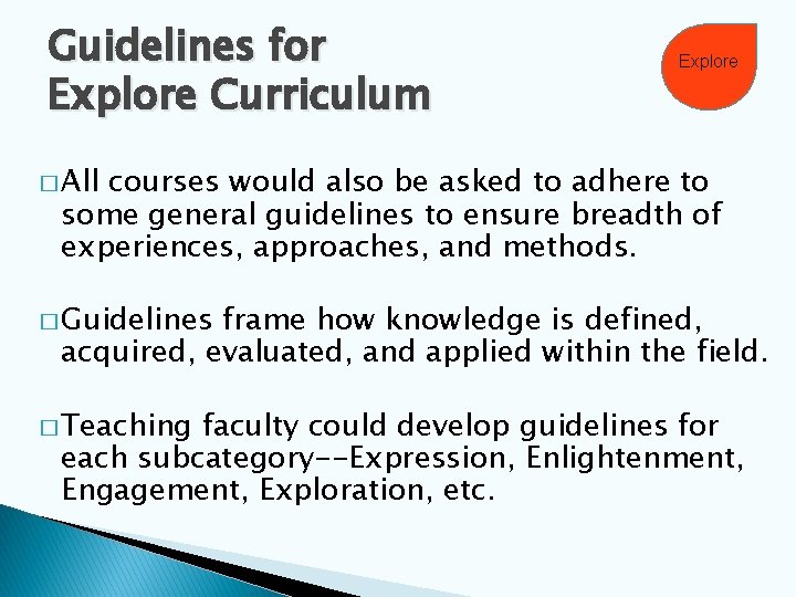 Guidelines for Explore Curriculum Explore � All courses would also be asked to adhere