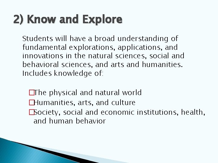 2) Know and Explore Students will have a broad understanding of fundamental explorations, applications,