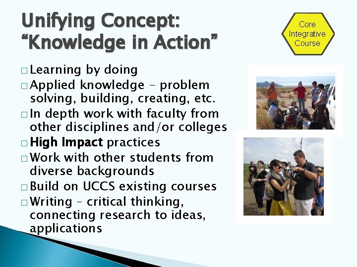 Unifying Concept: “Knowledge in Action” � Learning by doing � Applied knowledge - problem