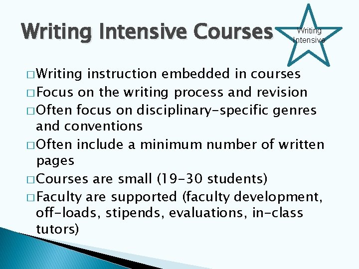 Writing Intensive Courses � Writing Intensive instruction embedded in courses � Focus on the