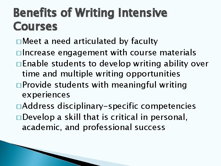 Benefits of Writing Intensive Courses � Meet a need articulated by faculty � Increase