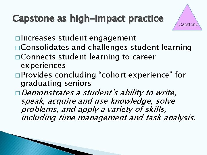 Capstone as high-impact practice Capstone � Increases student engagement � Consolidates and challenges student