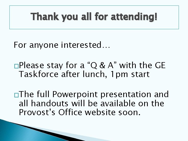 Thank you all for attending! For anyone interested… �Please stay for a “Q &