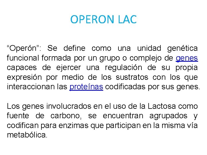 OPERON LAC “Operón”: Se define como una unidad genética funcional formada por un grupo