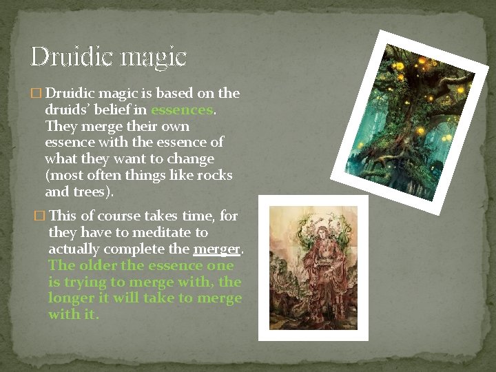 Druidic magic � Druidic magic is based on the druids’ belief in essences. They Druidic magic � Druidic magic is based on the druids’ belief in essences. They