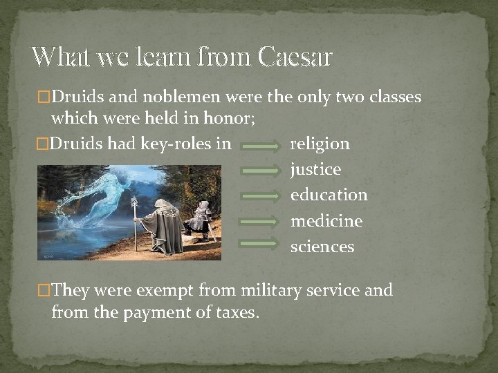 What we learn from Caesar �Druids and noblemen were the only two classes which What we learn from Caesar �Druids and noblemen were the only two classes which