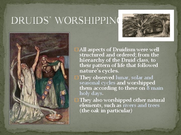 DRUIDS’ WORSHIPPING � All aspects of Druidism were well structured and ordered; from the DRUIDS’ WORSHIPPING � All aspects of Druidism were well structured and ordered; from the