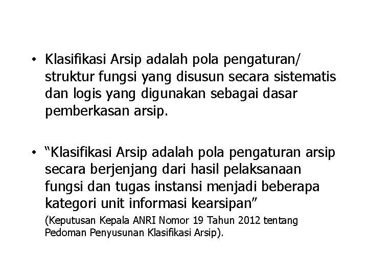  • Klasifikasi Arsip adalah pola pengaturan/ struktur fungsi yang disusun secara sistematis dan