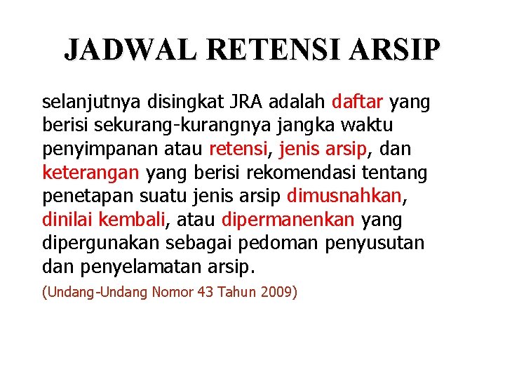 JADWAL RETENSI ARSIP selanjutnya disingkat JRA adalah daftar yang berisi sekurang-kurangnya jangka waktu penyimpanan