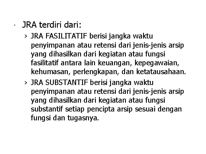  JRA terdiri dari: › JRA FASILITATIF berisi jangka waktu penyimpanan atau retensi dari