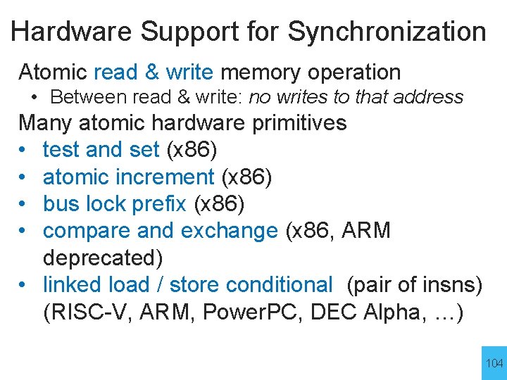 Hardware Support for Synchronization Atomic read & write memory operation • Between read &