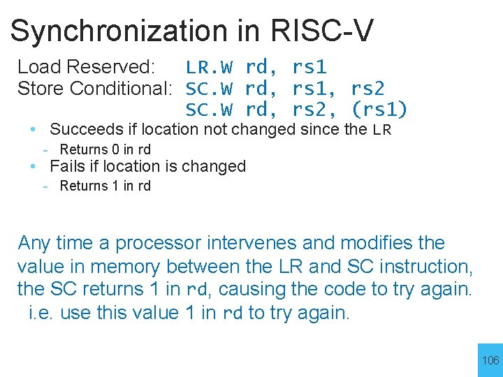 Synchronization in RISC-V Load Reserved: LR. W rd, rs 1 Store Conditional: SC. W