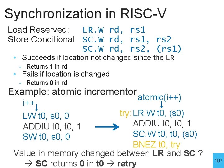 Synchronization in RISC-V Load Reserved: LR. W rd, rs 1 Store Conditional: SC. W