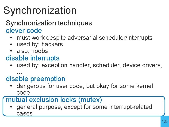 Synchronization techniques clever code • must work despite adversarial scheduler/interrupts • used by: hackers