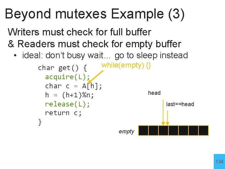 Beyond mutexes Example (3) Writers must check for full buffer & Readers must check
