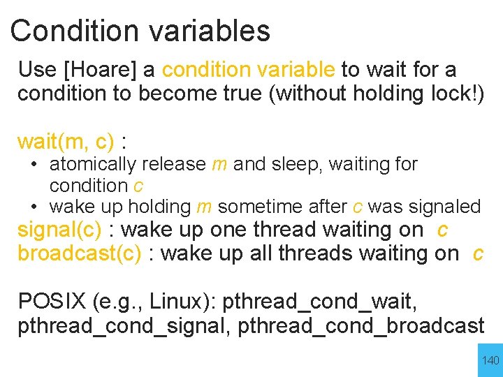 Condition variables Use [Hoare] a condition variable to wait for a condition to become