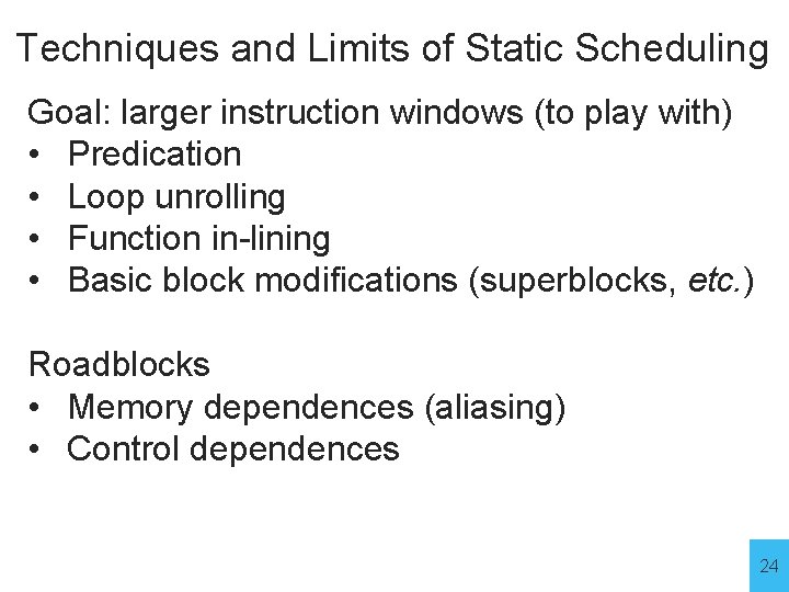 Techniques and Limits of Static Scheduling Goal: larger instruction windows (to play with) •