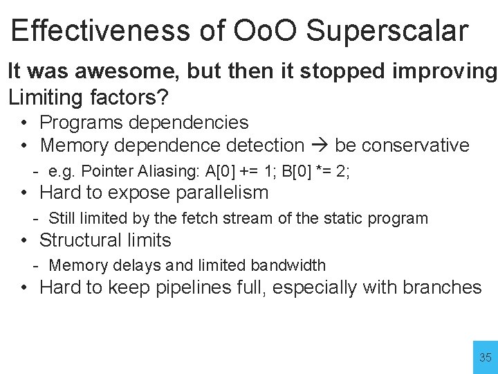 Effectiveness of Oo. O Superscalar It was awesome, but then it stopped improving Limiting