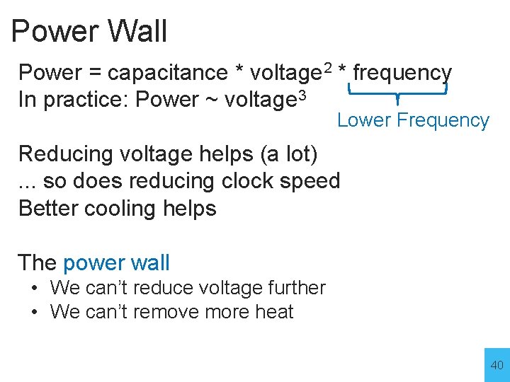Power Wall Power = capacitance * voltage 2 * frequency In practice: Power ~