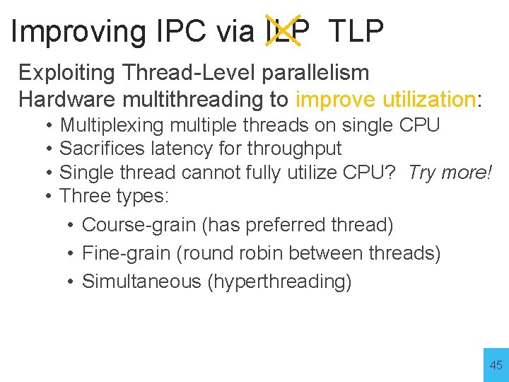 Improving IPC via ILP TLP Exploiting Thread-Level parallelism Hardware multithreading to improve utilization: •