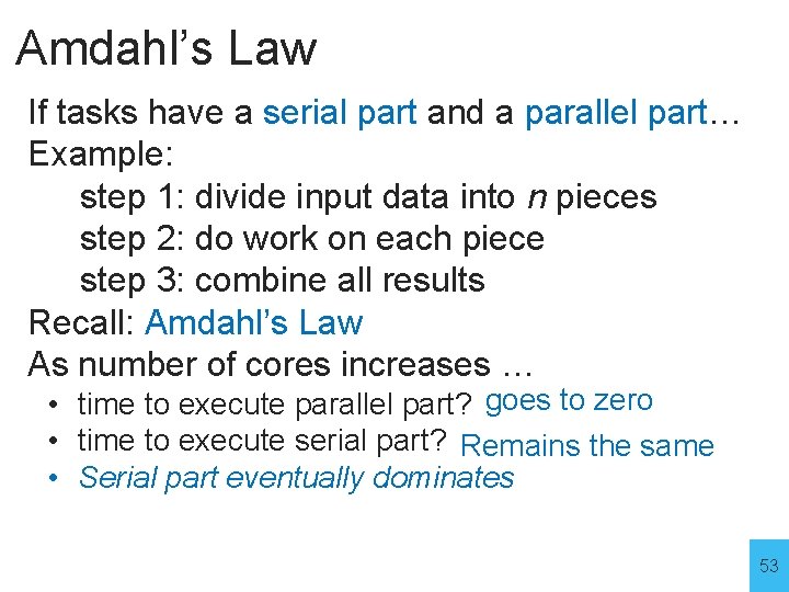 Amdahl’s Law If tasks have a serial part and a parallel part… Example: step