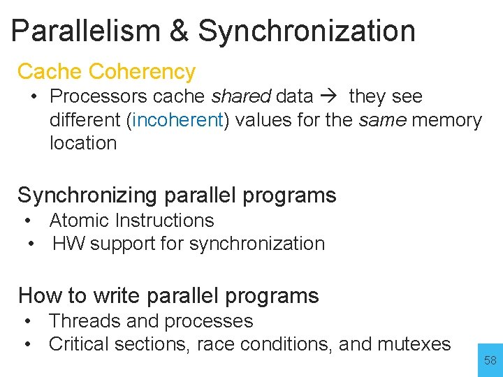 Parallelism & Synchronization Cache Coherency • Processors cache shared data they see different (incoherent)