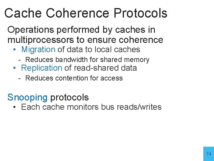 Cache Coherence Protocols Operations performed by caches in multiprocessors to ensure coherence • Migration