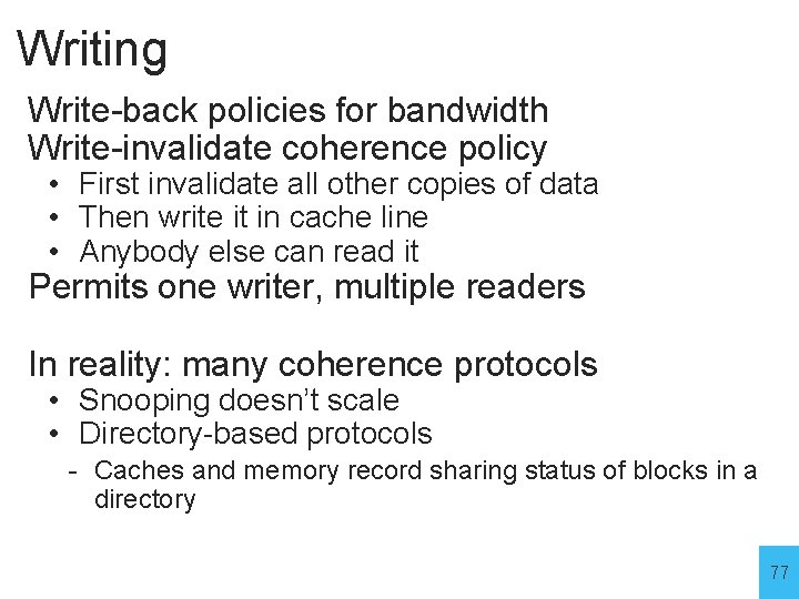 Writing Write-back policies for bandwidth Write-invalidate coherence policy • First invalidate all other copies