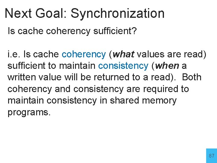 Next Goal: Synchronization Is cache coherency sufficient? i. e. Is cache coherency (what values