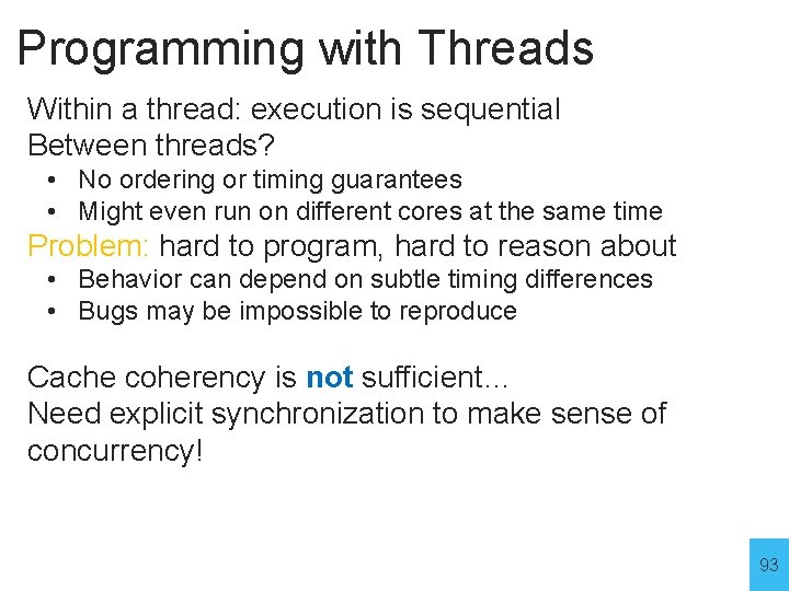 Programming with Threads Within a thread: execution is sequential Between threads? • No ordering