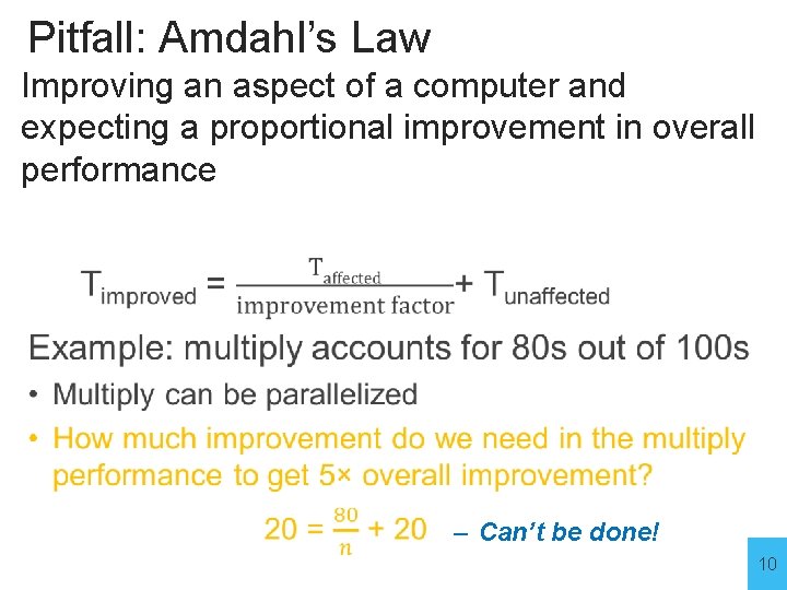 Pitfall: Amdahl’s Law Improving an aspect of a computer and expecting a proportional improvement