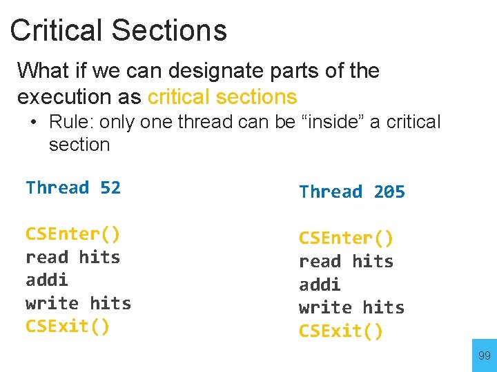 Critical Sections What if we can designate parts of the execution as critical sections
