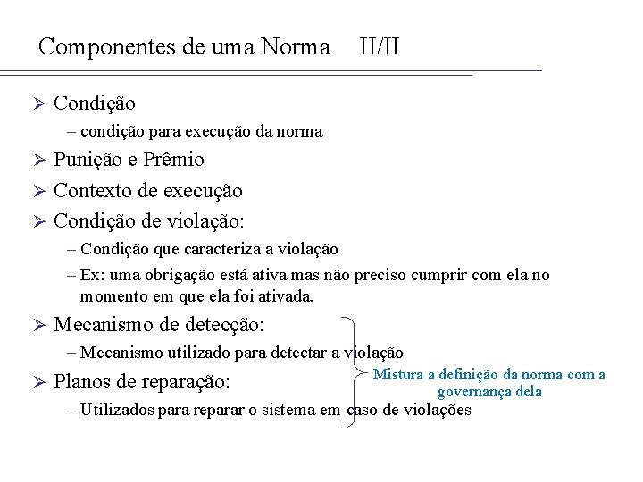 Componentes de uma Norma Ø II/II Condição – condição para execução da norma Punição