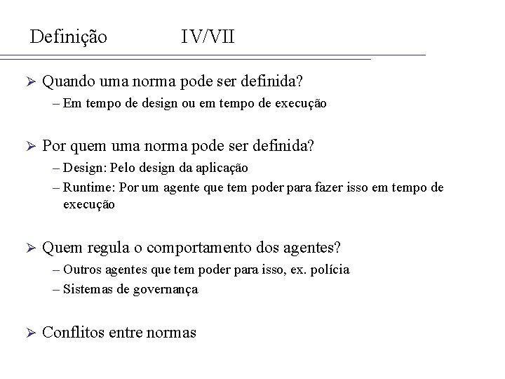 Definição Ø IV/VII Quando uma norma pode ser definida? – Em tempo de design