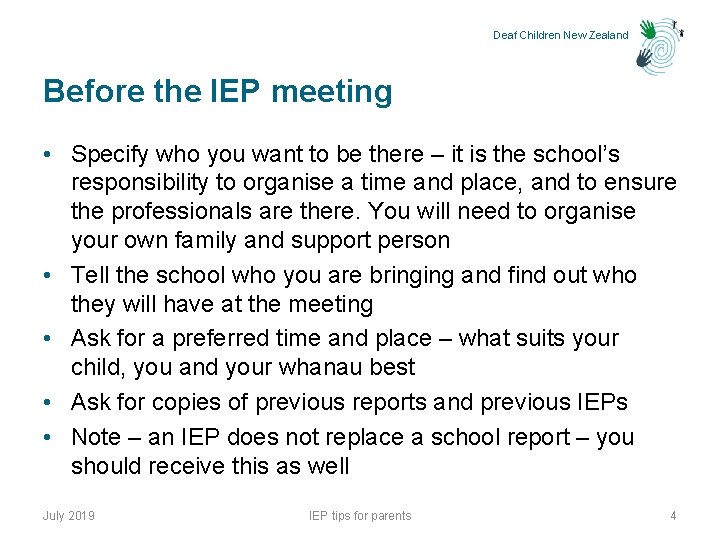Deaf Children New Zealand Before the IEP meeting • Specify who you want to