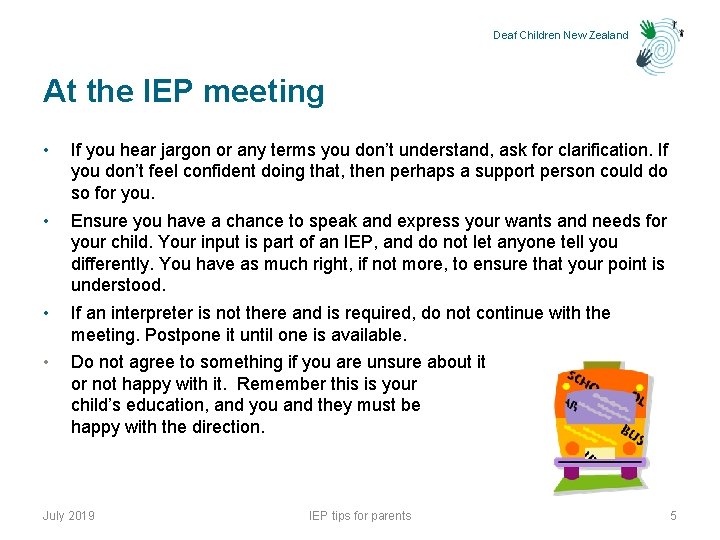 Deaf Children New Zealand At the IEP meeting • If you hear jargon or