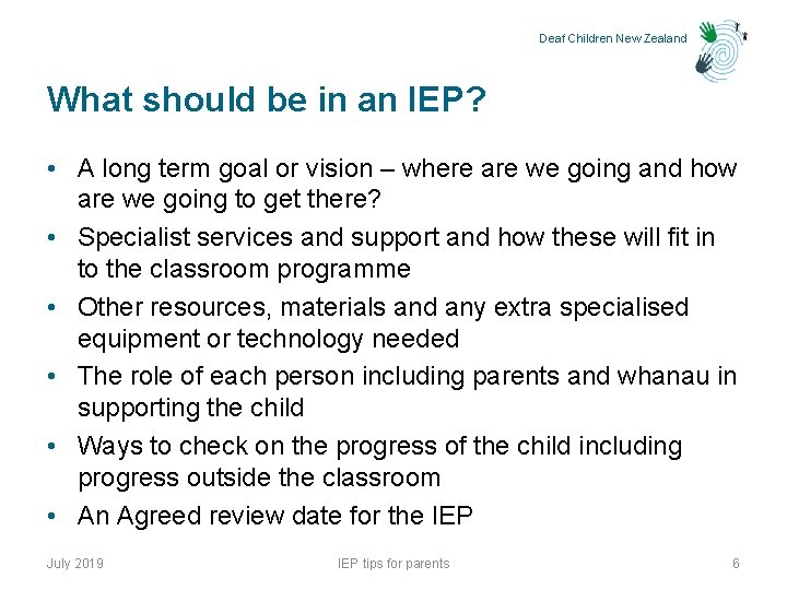 Deaf Children New Zealand What should be in an IEP? • A long term