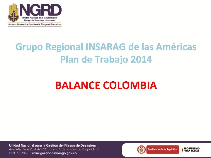 Grupo Regional INSARAG de las Américas Plan de Trabajo 2014 BALANCE COLOMBIA 