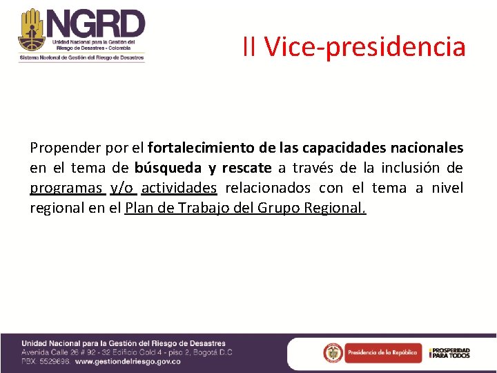 II Vice-presidencia Propender por el fortalecimiento de las capacidades nacionales en el tema de