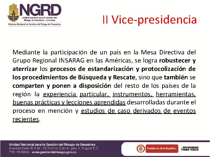 II Vice-presidencia Mediante la participación de un país en la Mesa Directiva del Grupo