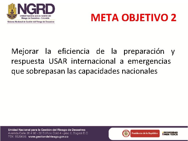 META OBJETIVO 2 Mejorar la eficiencia de la preparación y respuesta USAR internacional a