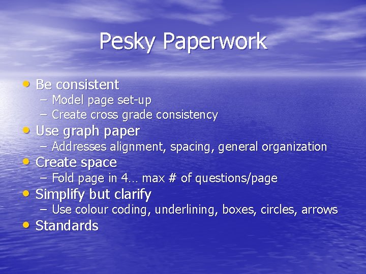 Pesky Paperwork • Be consistent – Model page set-up – Create cross grade consistency