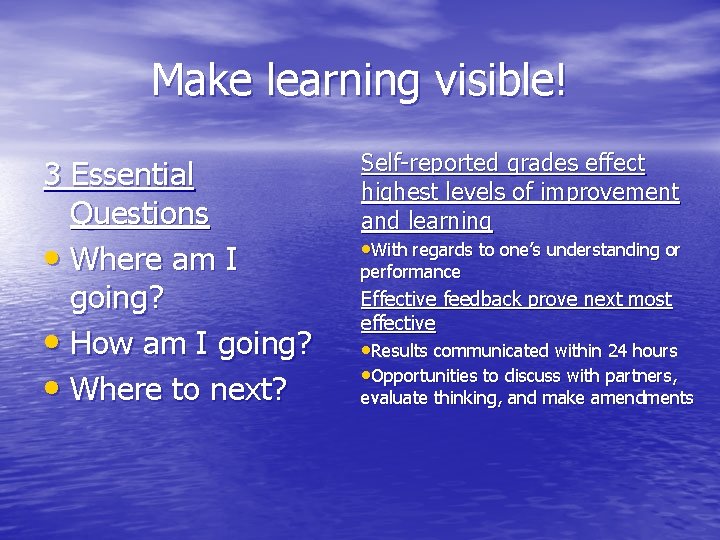 Make learning visible! 3 Essential Questions • Where am I going? • How am
