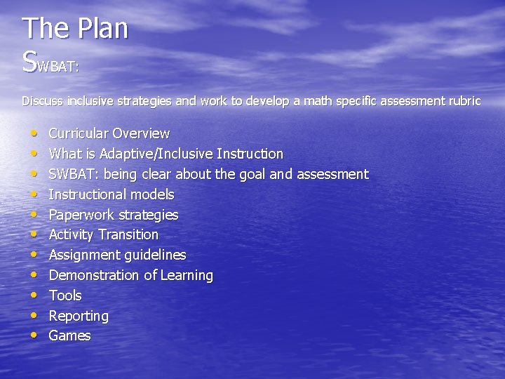 The Plan SWBAT: Discuss inclusive strategies and work to develop a math specific assessment
